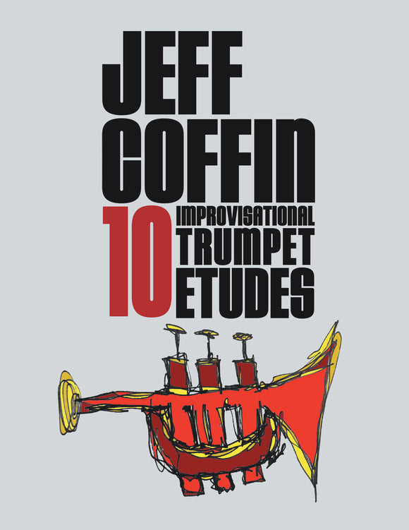 10 Improvisational Trumpet Etudes by Jeff Coffin (Digital e-book format)