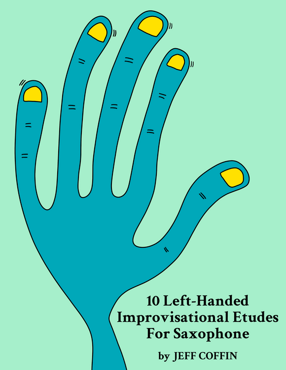 10 Left-Handed Improvisational Etudes for Saxophone by Jeff Coffin [Digital Download]