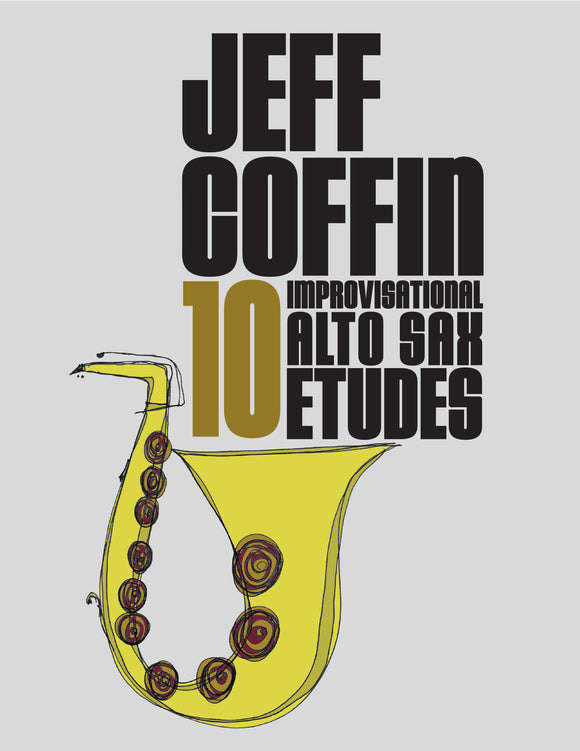 10 Improvisational Alto Sax Etudes by Jeff Coffin (Digital e-book format)