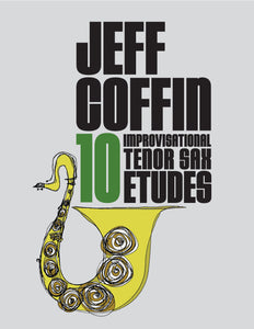 10 Improvisational Tenor Sax Etudes by Jeff Coffin (Digital e-book format)