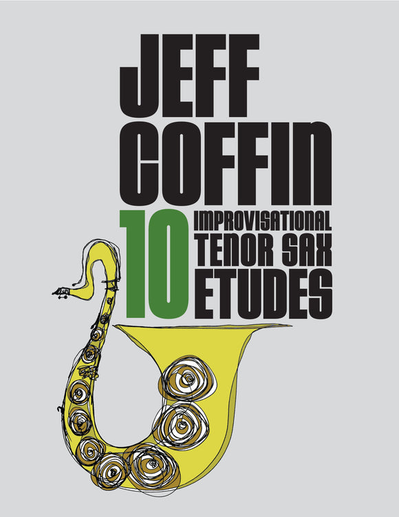 10 Improvisational Tenor Sax Etudes by Jeff Coffin (Digital e-book format)
