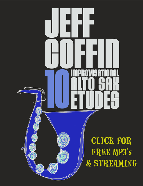 10 Improvisational Alto Sax Etudes by Jeff Coffin (Performed by Jeff Coffin) [Free MP3 Download / 10 Tracks]